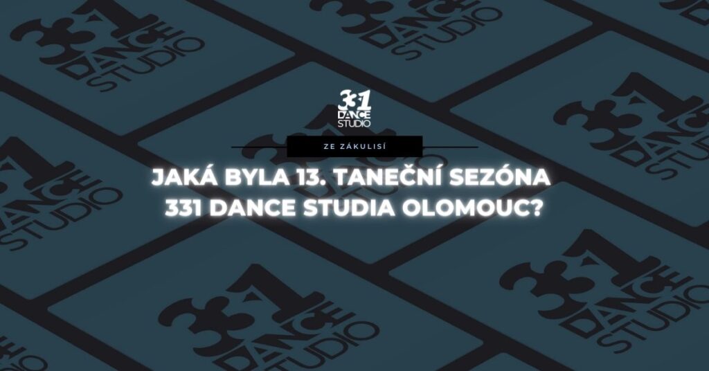 Jaká byla 13. taneční sezóna 331 Dance Studia Olomouc?