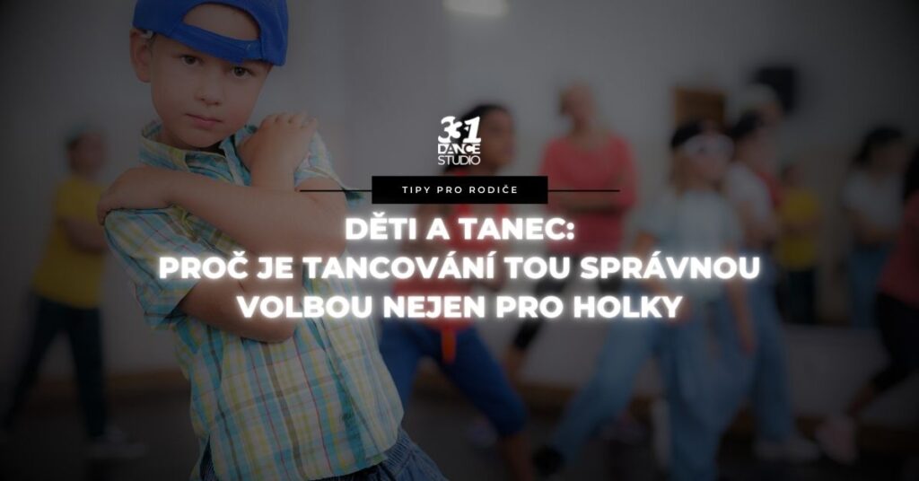 Děti a tanec: Proč je tancování tou správnou volbou nejen pro holky